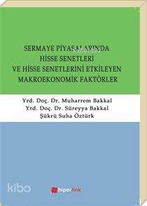 Sermaye Piyasalarında Hisse Senetleri ve Hisse Senetlerini Etkileyen Makroekonomik Faktörler