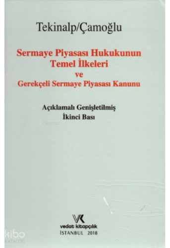 Sermaye Piyasası Hukukunun Temel İlkeleri ve Gerekçeli Sermaye Piyasası Kanunu