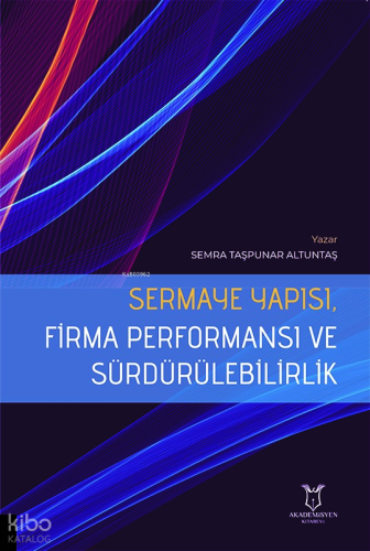 Sermaye Yapısı, Firma Performansı ve Sürdürülebilirlik