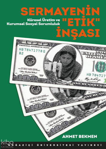 Sermayenin Etik İnşası; Küresel Üretim ve Kurumsal Sosyal Sorumluluk