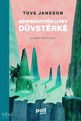 Serpêhatiyên li pey Dûvstêrkê | Tove Jansson | Pall Weşan