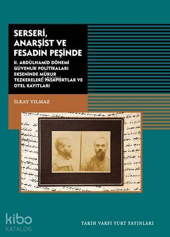 Serseri, Anarşist ve Fesadın Peşinde; II.Abdülhamid Dönemi Güvenlik Politikaları Ekseninde Mühür Teskereleri Pasaportlar ve Otel Kayıtları
