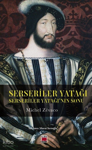 Serseriler Yatağı ;Serseriler Yatağının Sonu | Michel Zevaco | Elips K