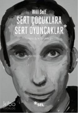 Sert Çocuklara Sert Oyuncaklar; Seçme Öyküler