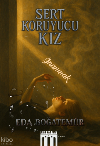 Sert Koruyucu Kız;İnanmak