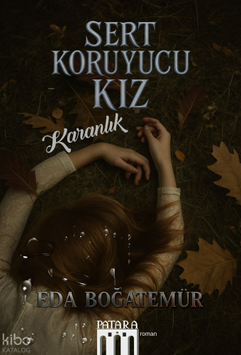 Sert Koruyucu Kız - Karanlık | Eda Boğatemür | Patara Kitap