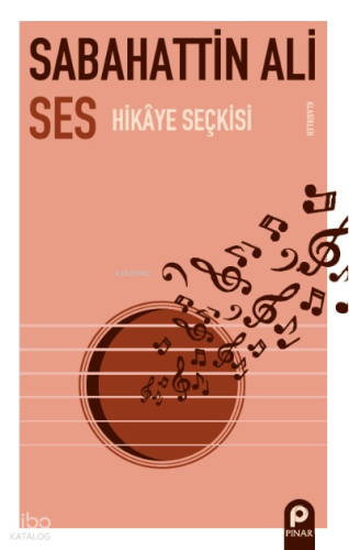 Ses;Hikâye Seçkisi | Sabahattin Ali | Pınar Yayınları