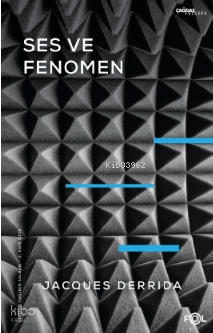 Ses ve Fenomen –Husserl Fenomenolojisinde Gösterge Problemine Giriş–