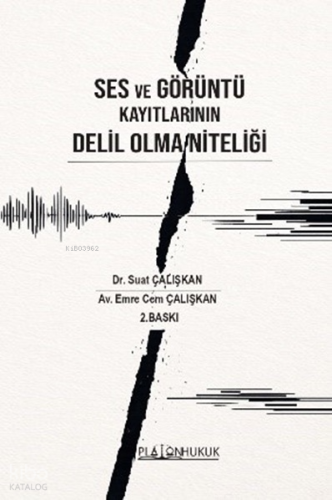 Ses ve Görüntü Kayıtlarının Delil Olma Niteliği | Suat Çalışkan | Plat