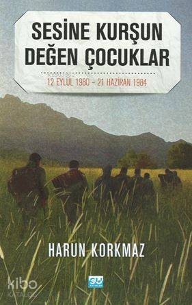 Sesine Kurşun Değen Çocuklar; 12 Eylül 1980 - 21 Haziran 1984