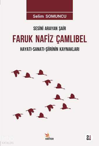 Sesini Arayan Şair Faruk Nafiz Çamlıbel Hayatı - Sanatı  - Şiirlerinin Kaynakları