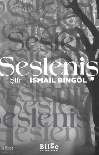 Sesleniş | İsmail Bingöl | Bilge Kültür Sanat