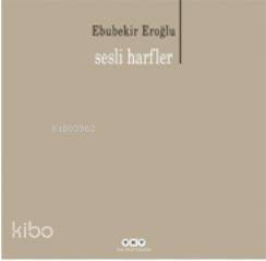 Sesli Harfler | Ebubekir Eroğlu | Yapı Kredi Yayınları ( YKY )