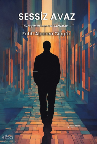 Sessiz Avaz;"Yüreğini Sanrısı Sarılmaz..."