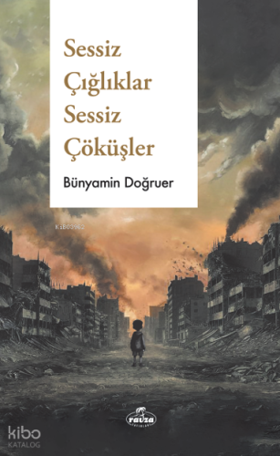 Sessiz Çığlıklar Sessiz Çöküşler | Bünyamin Doğruer | Ravza Yayınları