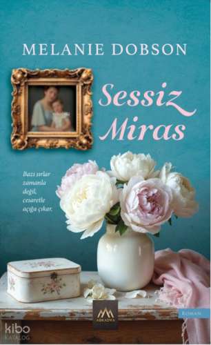 Sessiz Miras | Melanie Dobson | Arkadya Yayınları