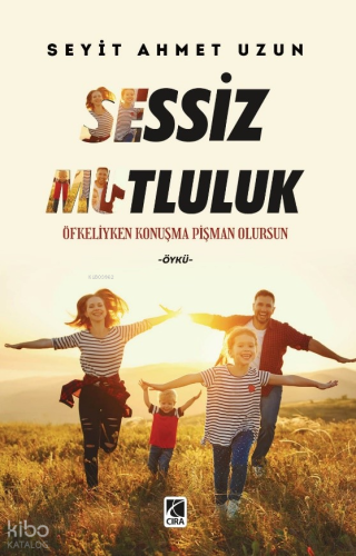 Sessiz Mutluluk | Seyit Ahmet Uzun | Çıra Yayınları
