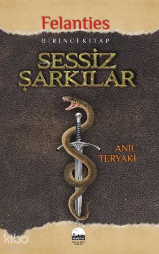 Sessiz Şarkılar - Felanties; Birinci Kitap