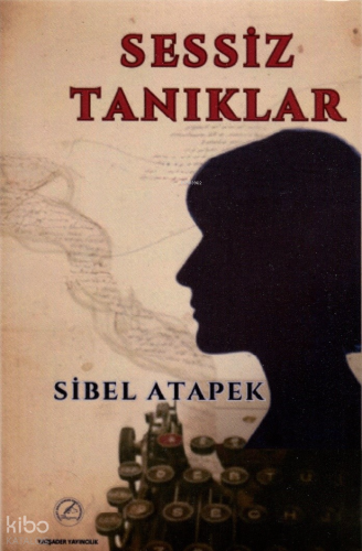 Sessiz Tanıklar | Sibel Atapek | Yazşader Yayıncılık