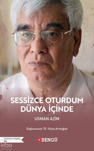 Sessizce Oturdum Dünya İçinde;Doğumunun 75. Yılına Armağan