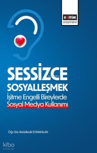 Sessizce Sosyalleşmek; İşitme Engelli Bireylerde Sosyal Medya Kullanımı