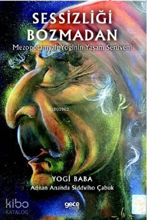 Sessizliği Bozmadan; Mezopotamyalı Yoginin Yaşam Serüveni