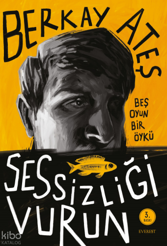 Sessizliği Vurun;Beş Oyun Bir Öykü