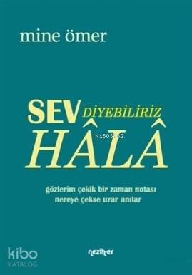 Sev Diyebiliriz Hala | Mine Ömer | Nezih-Er Yayınları