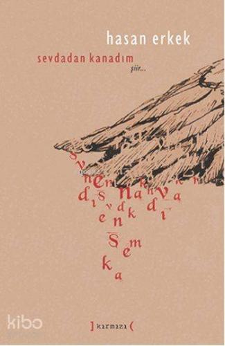 Sevdadan Kanadım (Ciltli) | Hasan Erkek | Kırmızı Yayınları
