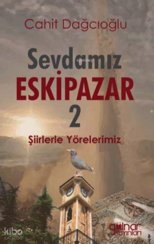 Sevdamız Eskipazar -2- | Cahit Dağcıoğlu | Gülnar Yayınları