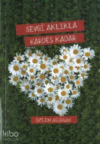 Sevgi Aklıkla Kardeş Kadar