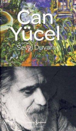 Sevgi Duvarı (Ciltli) | Can Yücel | Türkiye İş Bankası Kültür Yayınlar