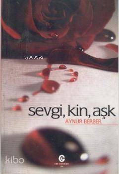 Sevgi, Kin, Aşk