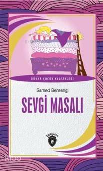 Sevgi Masalı; Dünya Çocuk Klasikleri | Samed Behrengi | Dorlion Yayıne