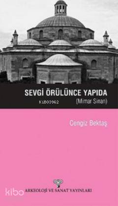 Sevgi Örülünce Yapıda; Mimar Sinan