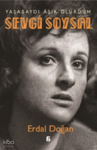 Sevgi Soysal: Yaşyasaydı Âşık Olurdum