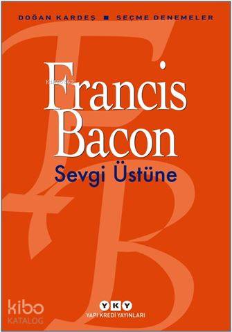 Sevgi Üstüne - Seçme Denemeler | Francis Bacon | Yapı Kredi Yayınları 