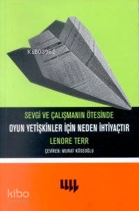 Sevgi ve Çalışmanın Ötesinde Oyun Yetişkinler İçin Neden İhtiyaçtır