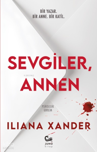 Sevgiler, Annen | Iliana Xander | Juno Kitap