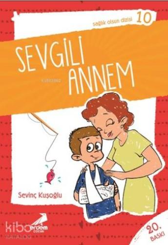 Sevgili Annelerim; Sağlık Olsun Dizisi 10 (8-10 Yaş) | Sevinç Kuşoğlu 