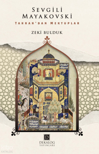 Sevgili Mayakovski;Tahran’dan Mektuplar