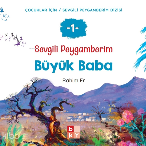 Sevgili Peygamberim 1 - Büyük Baba;Çocuklar İçin Sevgili Peygamberim D