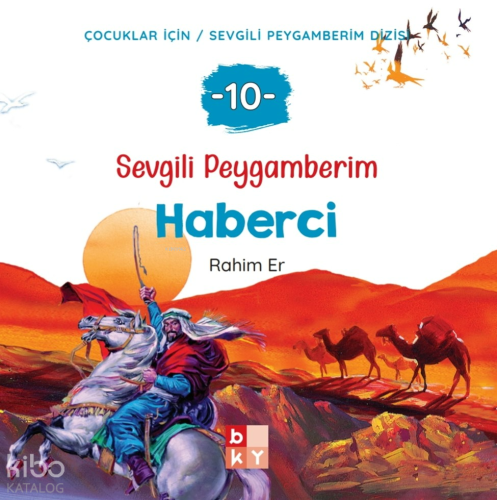 Sevgili Peygamberim 10 - Haberci;Çocuklar İçin - Sevgili Peygamberim D