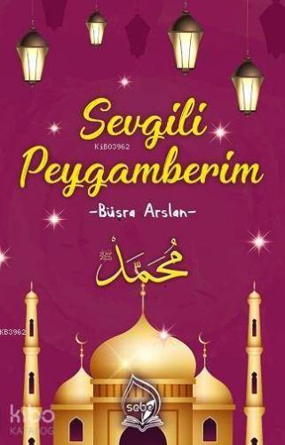 Sevgili Peygamberim | Büşra Arslan | Sebe Yayınları