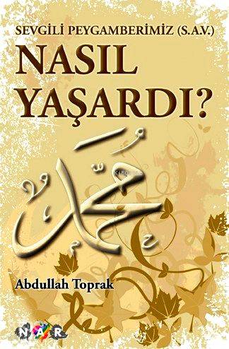 Sevgili Peygamberimiz (s.a.v) Nasıl Yaşardı