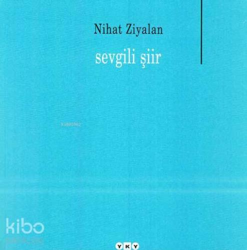 Sevgili Şiir | Nihat Ziyalan | Yapı Kredi Yayınları ( YKY )
