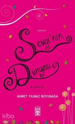 Sevgi'nin Dünyası | Ahmet Yılmaz Boyunağa | İlk Genç Timaş Yayınları