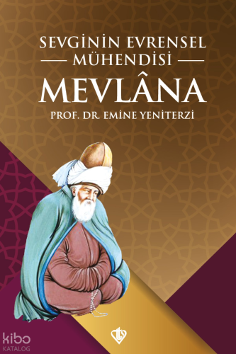 Sevginin Evrensel Mühendisi Mevlana | Emine Yeniterzi | Türkiye Diyane