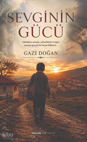 Sevginin Gücü | Gazi Doğan | Kalan Yayınları