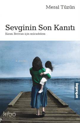 Sevginin Son Kanıtı; Kızım Berivan İçin Mücadelem